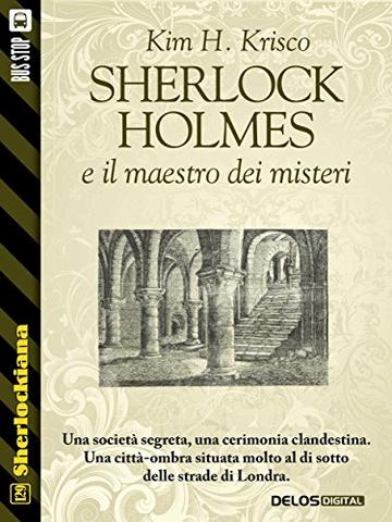Sherlock Holmes e il maestro dei misteri (Sherlockiana)
